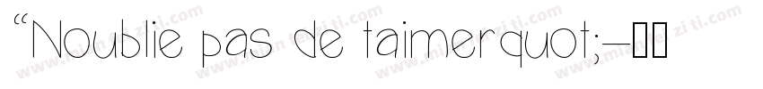 “Noublie pas de taimerquot;字体转换